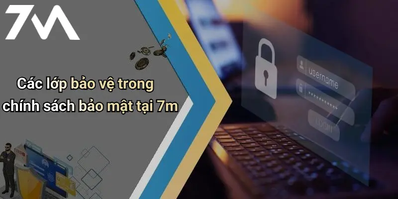 Các lớp bảo vệ trong chính sách bảo mật tại 7m