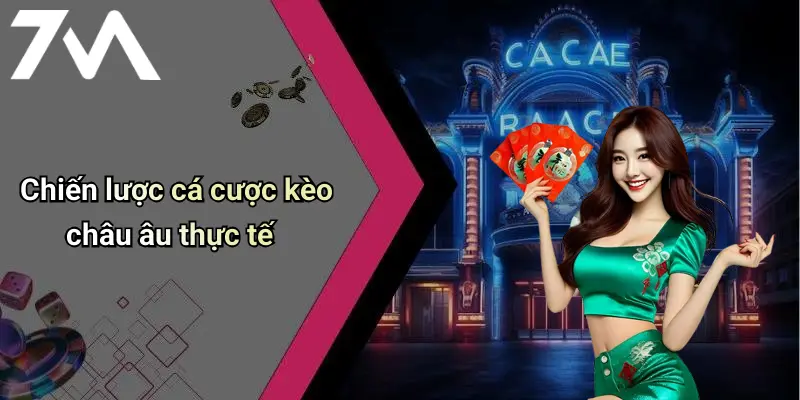 Chiến lược cá cược kèo châu âu thực tế
