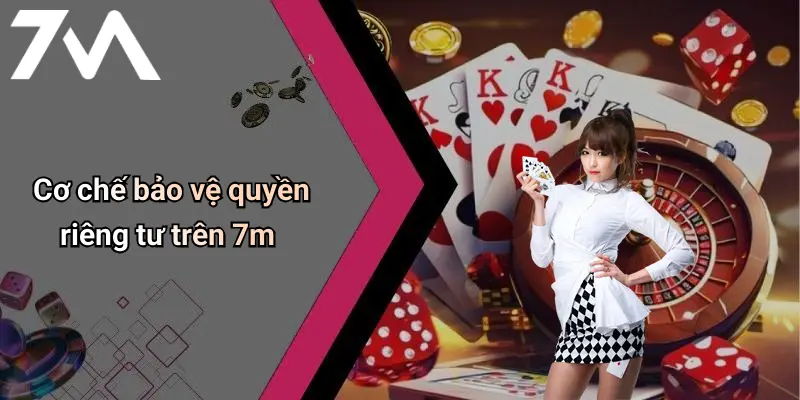 Cơ chế bảo vệ quyền riêng tư trên 7m