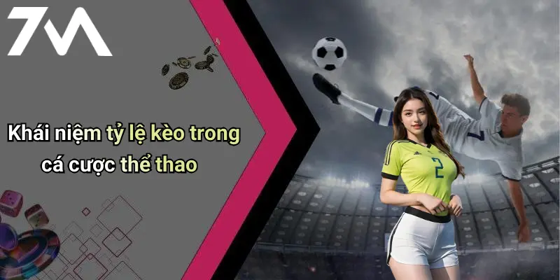 Khái niệm tỷ lệ kèo trong cá cược thể thao