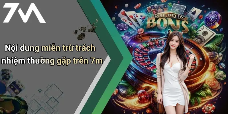 Nội dung miễn trừ trách nhiệm thường gặp trên 7m