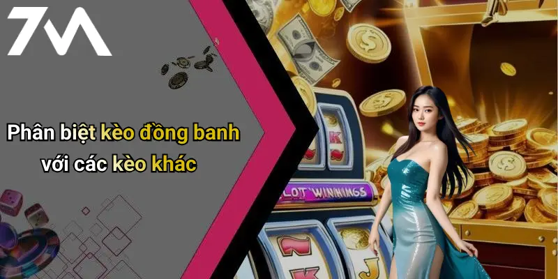 Phân biệt kèo đồng banh với các kèo khác