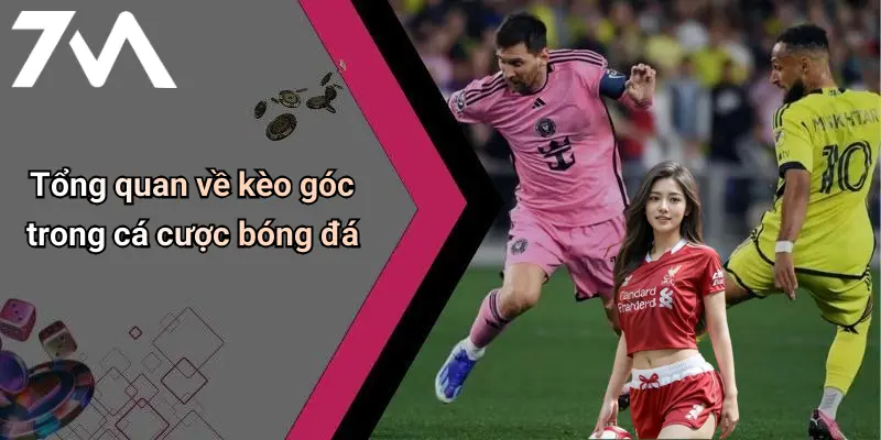 Tổng quan về kèo góc trong cá cược bóng đá