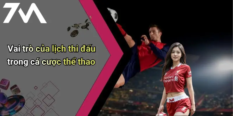 Vai trò của lịch thi đấu trong cá cược thể thao