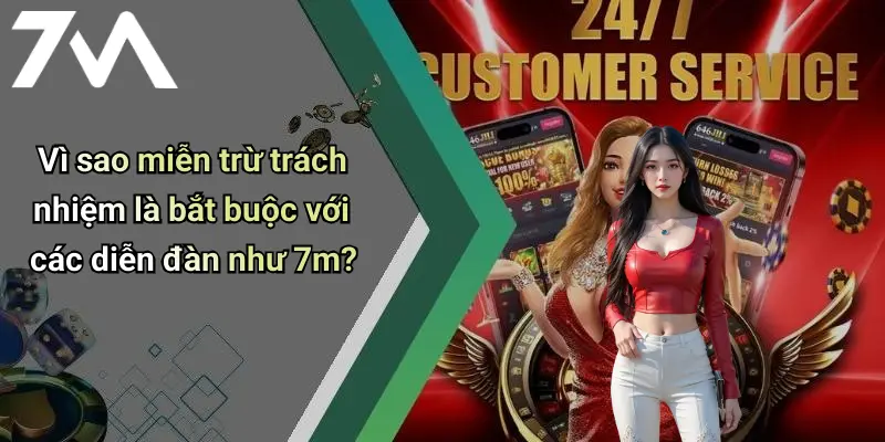 Vì sao miễn trừ trách nhiệm là bắt buộc với các diễn đàn như 7m?