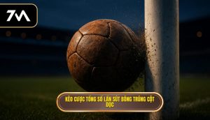 Kèo cược tổng số lần sút bóng trúng cột dọc