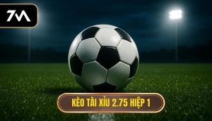 Kèo tài xỉu 2.75 hiệp 1