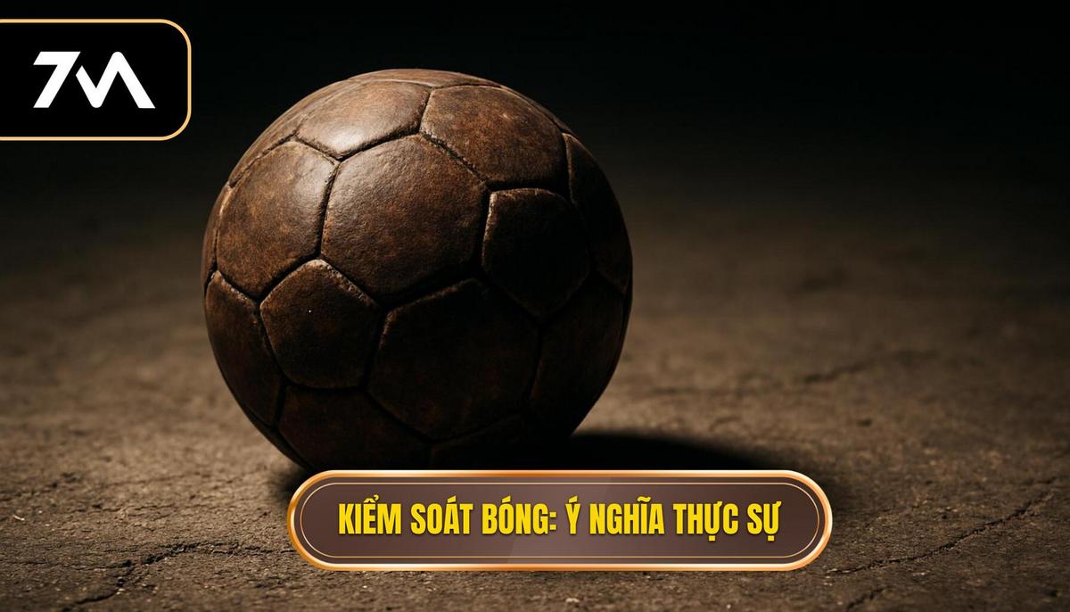 Kiểm Soát Bóng_ Hiểu Đúng Về Ý Nghĩa Thực Sự