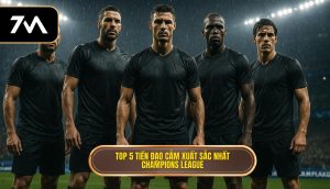 Top 5 tiền đạo cắm xuất sắc nhất Champions League