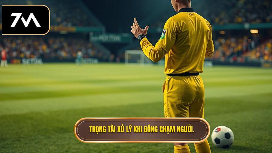 Quy trình xử lý của trọng tài khi bóng chạm người
