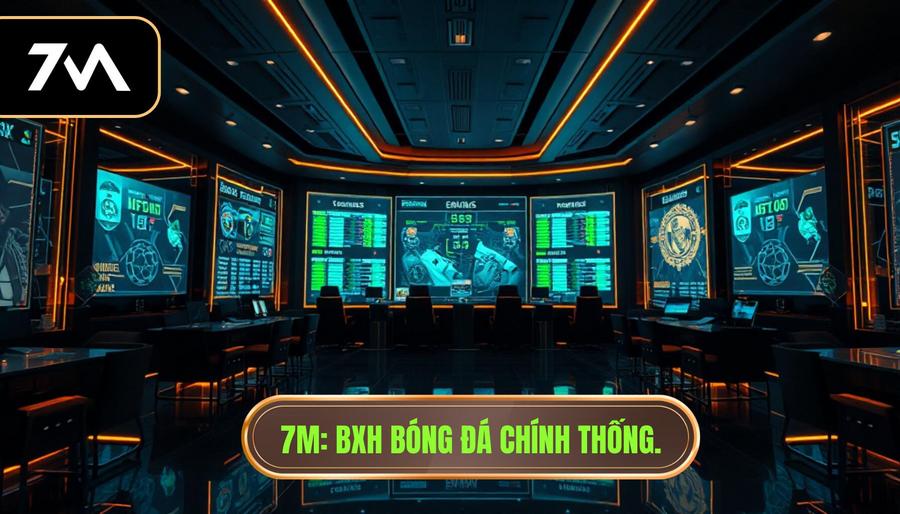 7M_ BXH bóng đá chính thống.