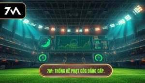7M_ Thống kê phạt góc đẳng cấp.