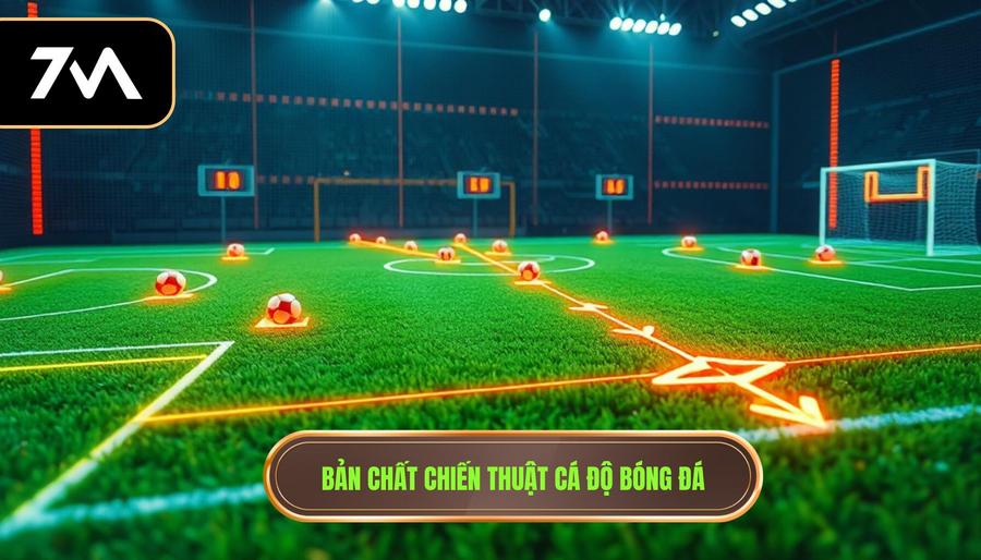 1. Bản chất chiến thuật cá độ bóng đá